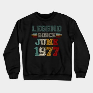 46 Years Old Legend Since June 1977 46th Birthday Crewneck Sweatshirt